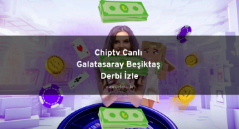 Chiptv Canlı Galatasaray Beşiktaş Derbi İzle
